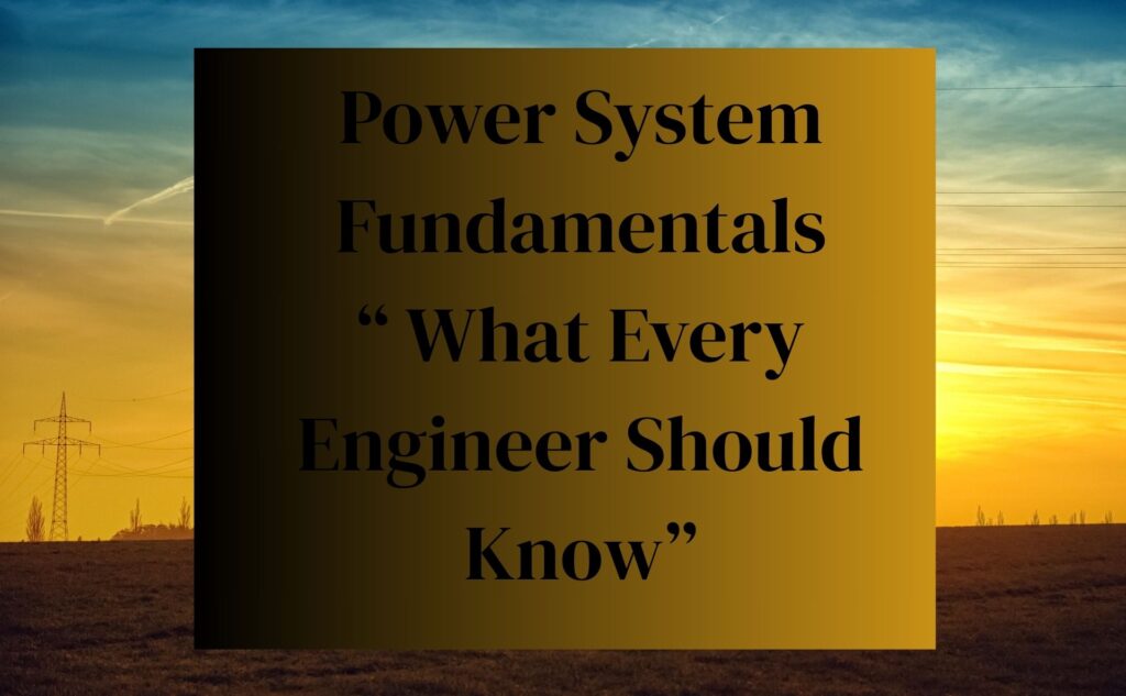 Image of a textbook cover titled "Power System Fundamentals: What Every Engineer Should Know" with technical graphics.